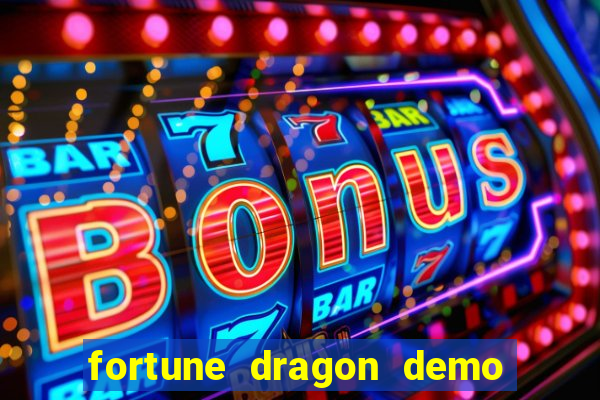 fortune dragon demo bet 500